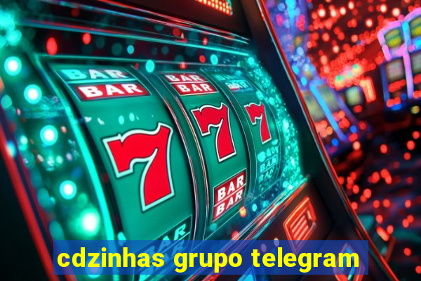 cdzinhas grupo telegram